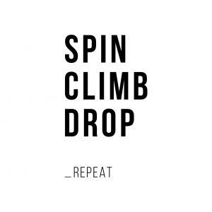 Spin. Climb. Drop. Repeat.